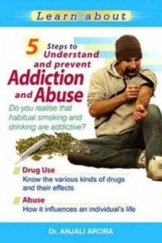 Книга 5 Steps to Understand & Prevent Addiction & Abuse Anjali Arora