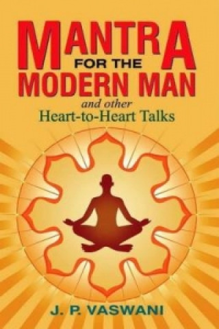 Kniha Mantra for the Modern Man & Other Heart-to-Heart Talks J. P. Vaswani