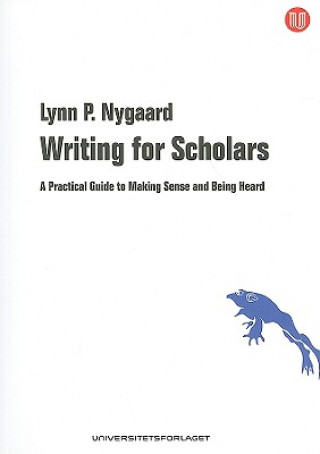 Kniha Writing for Scholars Lynn P Nygaard