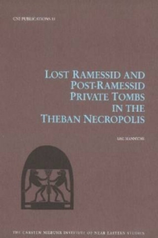 Book Lost Ramessid & Late Period Tombs in the Theban Necropolis Lise Manniche