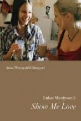 Knjiga Lukas Moodysson's Show Me Love Anna Westerstahl Stenport