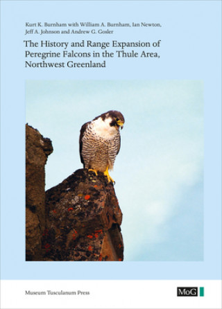 Książka History and Range Expansion of Peregrine Falcons in the Thule Area, Northwest Greenland Kurt K Burnham