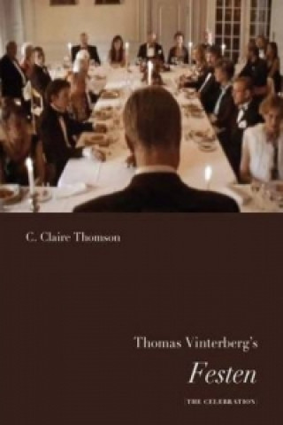 Könyv Thomas Vinterberg's  Festen C Claire Thomson
