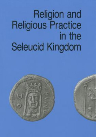 Kniha Religion & Religious Practice in the Seleucid Kingdom Per Bilde