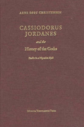 Carte Cassiodorus Jordanes & the History of the Goths Arne Soby Christensen