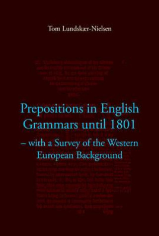 Könyv Prepositions in English Grammars Until 1801 Dr Tom Lundskor-Nielsen