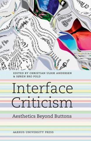 Книга Interface Criticism Christian Ulrik Andersen