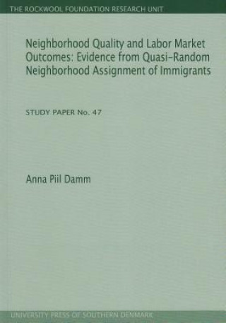 Kniha Neighborhood Quality & Labor Market Outcomes Anna Piil Damm