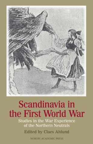 Kniha Scandinavia in the First World War Claes Ahlund