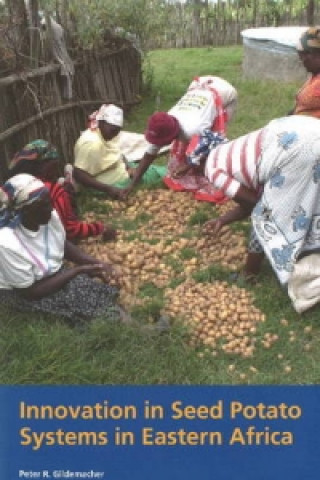 Kniha Innovation in Seed Potato Systems in Eastern Africa Peter Gildemacher