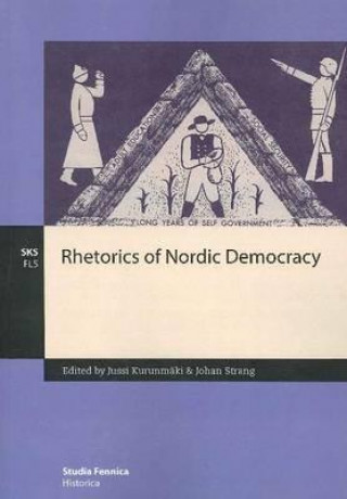 Książka Rhetorics of Nordic Democracy Jussi Kurunmaki