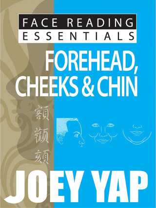 Book Face Reading Essentials -- Forehead, Cheeks & Chin Joey Yap