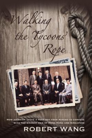 Kniha Walking the Tycoons Rope Robert Wang