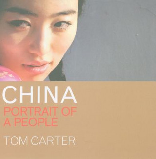 Kniha CHINA: Portrait of a People Tom Carter