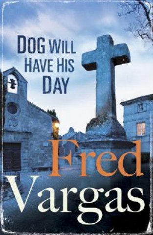 Книга Dog Will Have His Day Fred Vargas