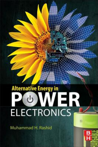 Knjiga Alternative Energy in Power Electronics Muhammad Rashid