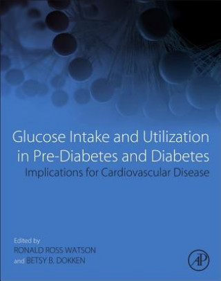 Könyv Glucose Intake and Utilization in Pre-Diabetes and Diabetes Ronald Watson