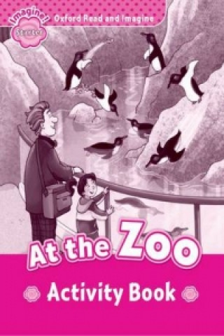 Carte Oxford Read and Imagine: Starter:: At the Zoo activity book Paul Shipton