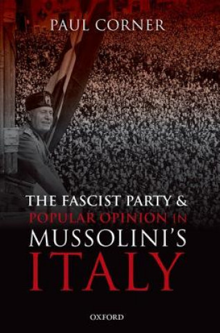 Knjiga Fascist Party and Popular Opinion in Mussolini's Italy Paul Corner