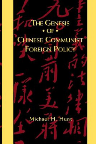 Kniha Genesis of Chinese Communist Foreign Policy Michael H. Hunt