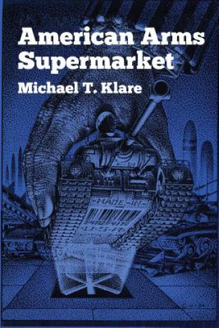 Kniha American Arms Supermarket Michael T Klare