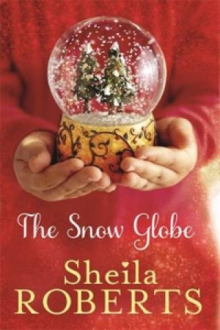 Könyv Snow Globe: a heartwarming, uplifting and cosy Christmas read Sheila Roberts