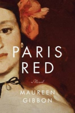 Kniha Paris Red - a Novel Maureen Gibbon