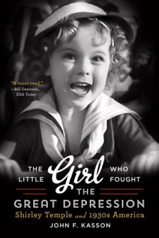 Carte Little Girl Who Fought the Great Depression John F. Kasson