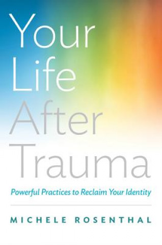 Книга Your Life After Trauma Michele Rosenthal