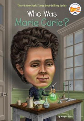Kniha Who Was Marie Curie? Megan Stine