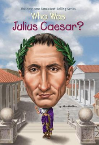 Könyv Who Was Julius Caesar? Nico Medina