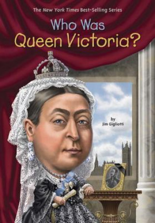 Kniha Who Was Queen Victoria? Jim Gigliotti