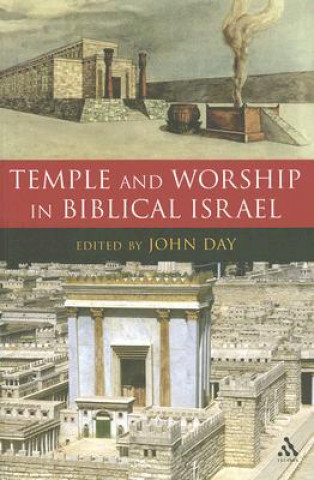 Kniha Temple and Worship in Biblical Israel John Day