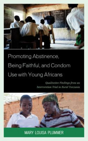 Carte Promoting Abstinence, Being Faithful, and Condom Use with Young Africans Mary Louisa Plummer