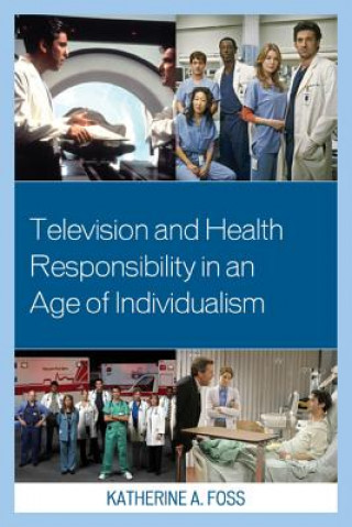 Book Television and Health Responsibility in an Age of Individualism Katherine A. Foss