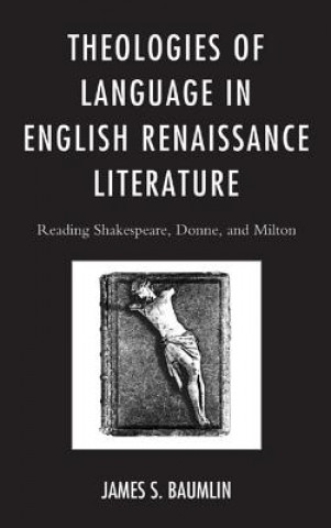 Carte Theologies of Language in English Renaissance Literature James S. Baumlin