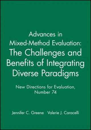 Kniha Advances in Mixed-Method Evaluation: The Challenges and Benefits of Integrating Diverse Paradigms Jennifer C. Greene