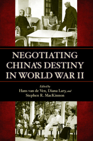 Kniha Negotiating China's Destiny in World War II 