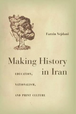 Książka Making History in Iran Farzin Vejdani