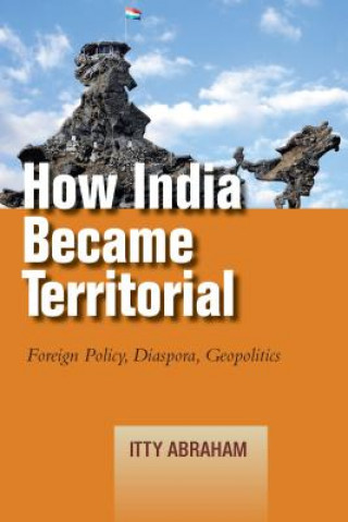 Knjiga How India Became Territorial Itty Abraham