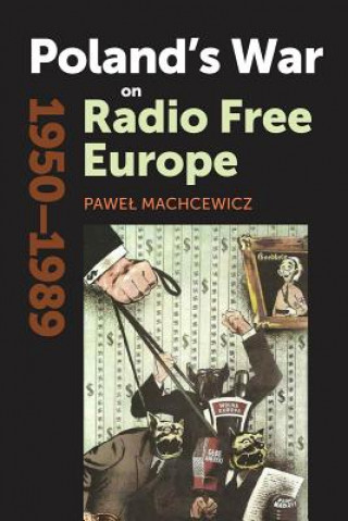 Książka Poland's War on Radio Free Europe, 1950-1989 Pawel Machcewicz