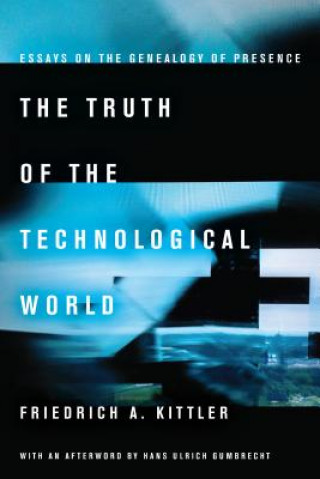 Könyv Truth of the Technological World Friedrich Kittler