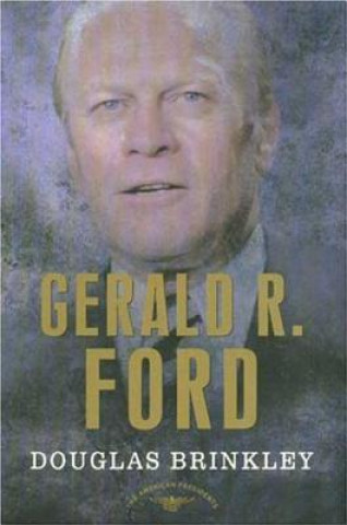 Kniha Gerald R. Ford Douglas G. Brinkley