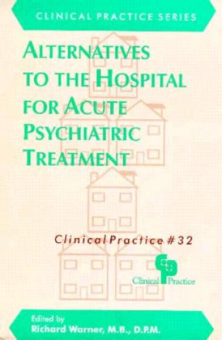 Kniha Alternatives to the Hospital for Acute Psychiatric Treatment Richard Warner