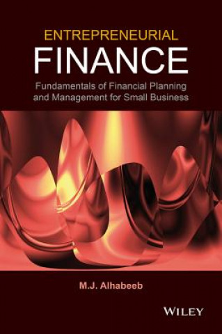 Książka Entrepreneurial Finance - Fundamentals of Financial Planning and Management for Small Business M. J. Alhabeeb