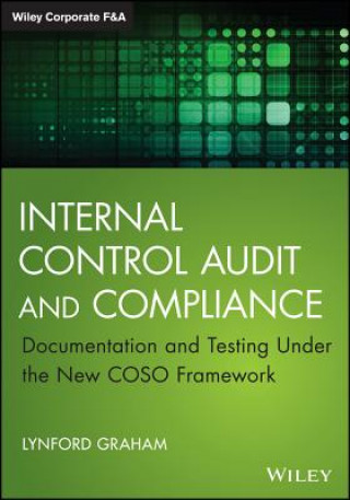 Kniha Internal Control Audit and Compliance - Documentation and Testing Under the New COSO Framework Lynford Graham