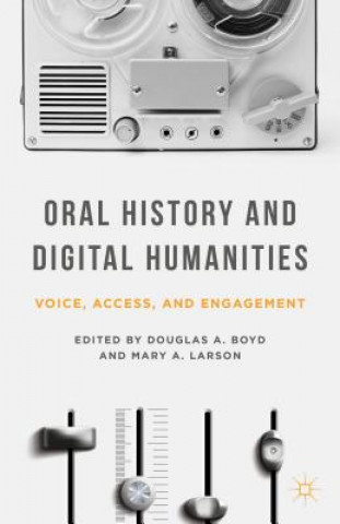 Книга Oral History and Digital Humanities Douglas A Boyd