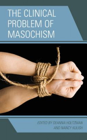 Knjiga Clinical Problem of Masochism Deanna Holtzman