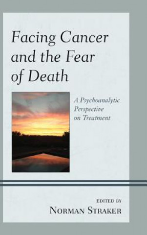 Carte Facing Cancer and the Fear of Death Norman Straker