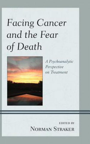 Buch Facing Cancer and the Fear of Death Norman Straker